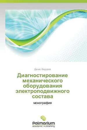 Diagnostirowanie mehanicheskogo oborudowaniq älektropodwizhnogo sostawa de Denis Fedorow