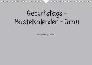 Geburtstags - Bastelkalender - Grau (Wandkalender immerwährend DIN A4 quer) de Nina Tobias