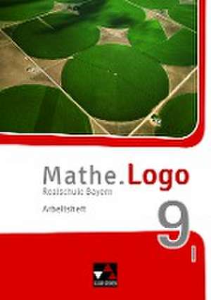 Mathe.Logo 9 I Arbeitsheft Realschule Bayern - neu de Dagmar Beyer