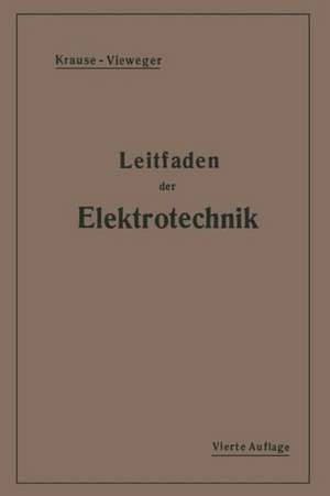 Kurzer Leitfaden der Elektrotechnik: für Unterricht und Praxis in allgemeinverständlicher Darstellung de H. Vieweger