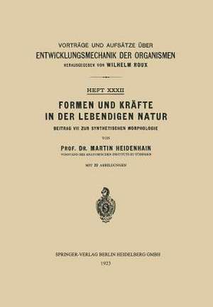 Formen und Kräfte in der Lebendigen Natur: Beitrag VII zur Synthetischen Morphologie de Martin Heidenhain