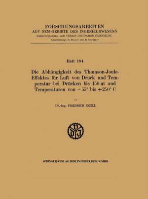 Die Abhängigkeit des Thomson-Joule-Effektes für Luft von Druck und Temperatur bei Drücken bis 150 at und Temperaturen von −55° bis +250° C de Friedrich Noell