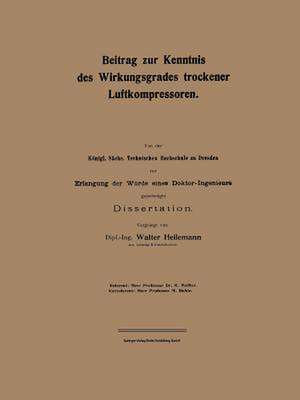 Beitrag zur Kenntnis des Wirkungsgrades trockener Luftkompressoren de Walter Heilemann