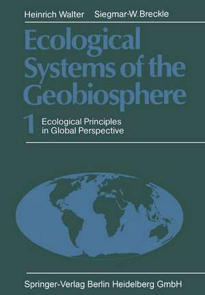 Ecological Systems of the Geobiosphere: 1 Ecological Principles in Global Perspective de Heinrich Walter