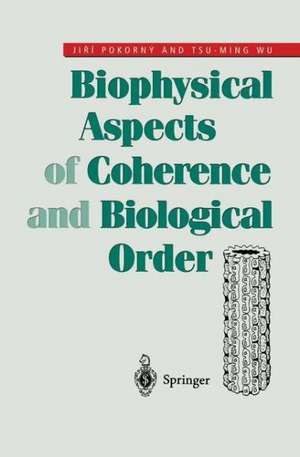 Biophysical Aspects of Coherence and Biological Order de Jiri Pokorny