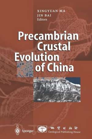 Precambrian Crustal Evolution of China de Xingyuan Ma