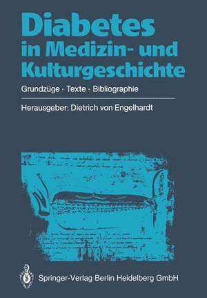 Diabetes in Medizin- und Kulturgeschichte: Grundzüge — Texte — Bibliographie de Dietrich v. Engelhardt