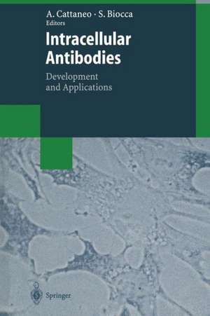 Intracellular Antibodies: Development and Applications de Antonino Cattaneo