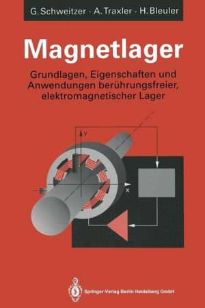 Magnetlager: Grundlagen, Eigenschaften und Anwendungen berührungsfreier, elektromagnetischer Lager de Gerhard Schweitzer