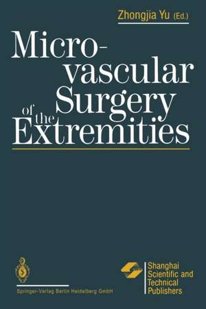 Microvascular Surgery of the Extremities de Zhongjia Yu