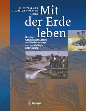 Mit der Erde leben: Beiträge Geologischer Dienste zur Daseinsvorsorge und nachhaltigen Entwicklung de Monika Huch