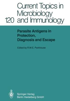 Parasite Antigens in Protection, Diagnosis and Escape de R.M.E. Parkhouse