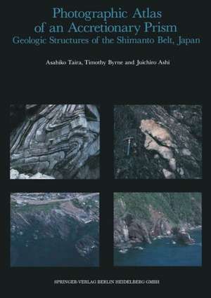 Photographic Atlas of an Accretionary Prism: Geologic Structures of the Shimanto Belt, Japan de Asahiko Taira