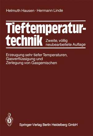 Tieftemperaturtechnik: Erzeugung sehr tiefer Temperaturen, Gasverflüssigung und Zerlegung von Gasgemischen de Helmuth Hausen