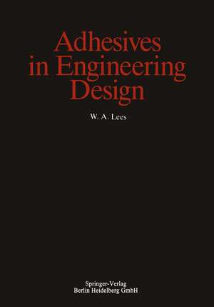 Adhesives in Engineering Design de W. a. Lees