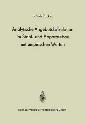 Analytische Angebotskalkulation im Stahl- und Apparatebau mit empirischen Werten de J. Ruckes