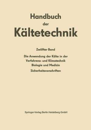 Die Anwendung der Kälte in der Verfahrens- und Klimatechnik, Biologie und Medizin: Sicherheitsvorschriften de H. Baur