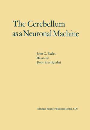 The Cerebellum as a Neuronal Machine de John C. Eccles