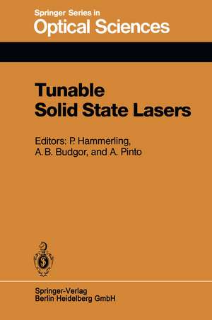 Tunable Solid State Lasers: Proceedings of the First International Conference La Jolla, Calif., June 13–15, 1984 de P. Hammerling