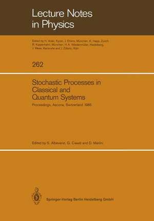 Stochastic Processes in Classical and Quantum Systems: Proceedings of the 1st Ascona-Como International Conference Held in Ascona, Ticino (Switzerland), June 24–29, 1985 de Sergio Albeverio