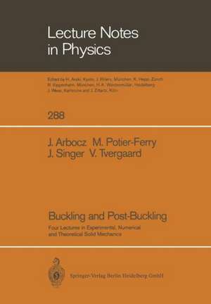 Buckling and Post-Buckling: Four Lectures in Experimental, Numerical and Theoretical Solid Mechanics Based on Talks Given at the CISM-Meeting Held in Udine, Italy, September 29–October 3, 1985 de Johann Arbocz