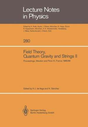 Field Theory, Quantum Gravity and Strings II: Proceedings of a Seminar Series Held at DAPHE, Observatoire de Meudon, and LPTHE, Université Pierre et Marie Curie, Paris, Between October 1985 and October 1986 de Hector J. de Vega