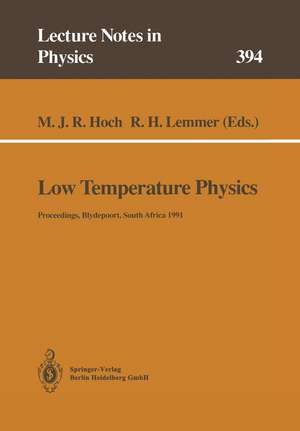 Low Temperature Physics: Proceedings of the Summer School, Held at Blydepoort, Eastern Transvaal, South Africa, 15–25 January 1991 de Michael J.R. Hoch