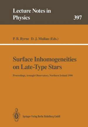 Surface Inhomogeneities on Late-Type Stars: Proceedings of a Colloquium Held at Armagh Observatory, Northern Ireland, 24–27 July 1990 de Patrick B. Byrne