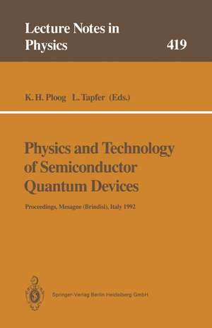 Physics and Technology of Semiconductor Quantum Devices: Proceedings of the International School Held in Mesagne (Brindisi), Italy, 21–26 September 1992 de Klaus H. Ploog