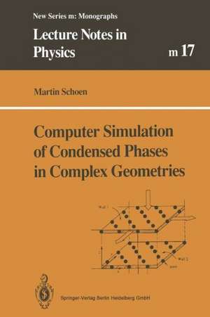 Computer Simulation of Condensed Phases in Complex Geometries de Martin Schoen