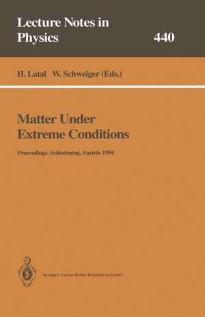 Matter Under Extreme Conditions: Proceedings of the 33. Internationale Universitätswochen für Kern- und Teilchenphysik Schladming, Austria, 27 February – 5 March 1994 de Heimo Latal