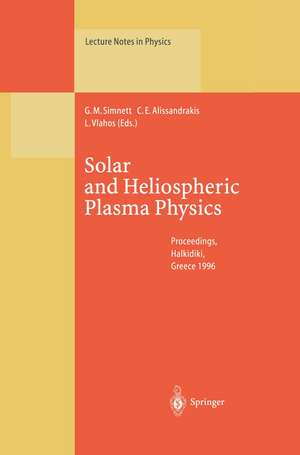 Solar and Heliospheric Plasma Physics: Proceedings of the 8th European Meeting on Solar Physics Held at Halkidiki, Greece, 13–18 May 1996 de George M. Simnett