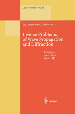 Inverse Problems of Wave Propagation and Diffraction: Proceedings of the Conference Held in Aix-les-Bains, France, September 23–27, 1996 de Guy Chavent