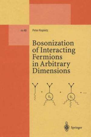 Bosonization of Interacting Fermions in Arbitrary Dimensions de Peter Kopietz