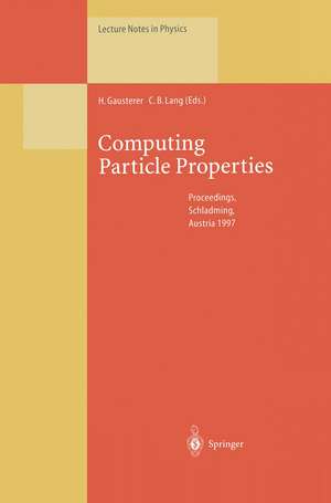 Computing Particle Properties: Proceedings of the 36. Internationale Universitätswochen für Kern- und Teilchenphysik, Schladming, Austria, March 1–8, 1997 de Helmut Gausterer