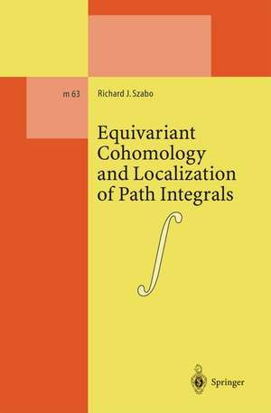 Equivariant Cohomology and Localization of Path Integrals de Richard J. Szabo