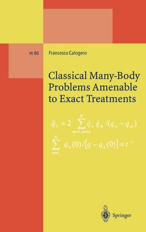 Classical Many-Body Problems Amenable to Exact Treatments: (Solvable and/or Integrable and/or Linearizable...) in One-, Two- and Three-Dimensional Space de Francesco Calogero