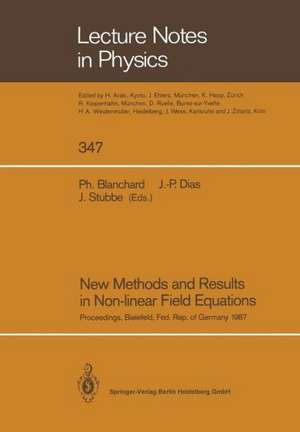 New Methods and Results in Non-linear Field Equations: Proceedings of a Conference Held at the University of Bielefeld, Federal Republic of Germany, 7–10 July 1987 de Philippe Blanchard