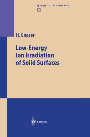 Low-Energy Ion Irradiation of Solid Surfaces de Hubert Gnaser