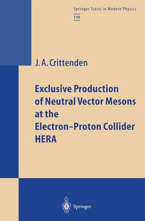 Exclusive Production of Neutral Vector Mesons at the Electron-Proton Collider HERA de James A. Crittenden