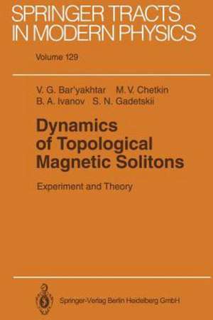 Dynamics of Topological Magnetic Solitons: Experiment and Theory de Victor G. Bar'yakhtar