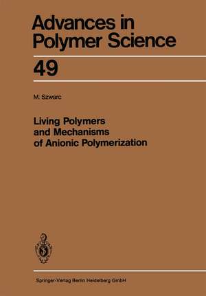 Living Polymers and Mechanisms of Anionic Polymerization de Michael Szwarc