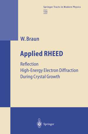 Applied RHEED: Reflection High-Energy Electron Diffraction During Crystal Growth de Wolfgang Braun