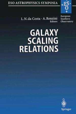 Galaxy Scaling Relations: Origins, Evolution and Applications: Proceedings of the ESO Workshop Held at Garching, Germany, 18–20 November 1996 de Luiz N. DaCosta