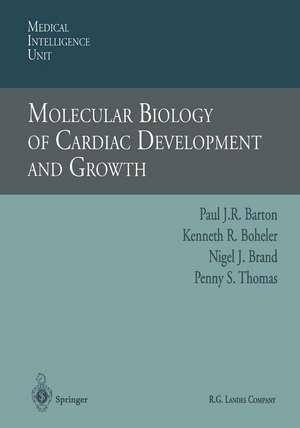 Molecular Biology of Cardiac Development and Growth de Paul J.R. Barton