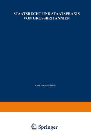 Staatsrecht und Staatspraxis von Grossbritannien: Justiz · Verwaltung · Bürgerrechte de K. Loewenstein