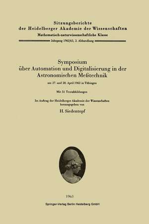 Symposium über Automation und Digitalisierung in der Astronomischen Meßtechnik am 27. und 28. April 1962 in Tübingen de Heinrich Siedentopf