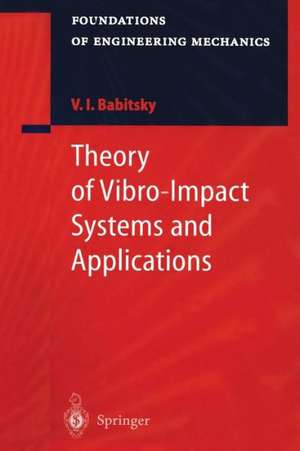 Theory of Vibro-Impact Systems and Applications de Vladimir I. Babitsky