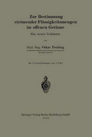 Zur Bestimmung strömender Flüssigkeitsmengen im offenen Gerinne: Ein neues Verfahren de Oskar Poebing