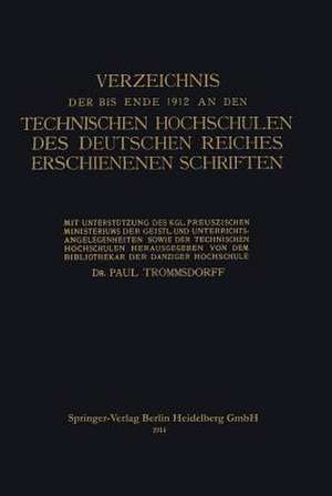 Verzeichnis der bis Ende 1912 an den Technischen Hochschulen des Deutschen Reiches Erschienenen Schriften de Paul Trommsdorff